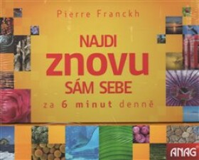 Najdi znovu sám sebe za minut denně Pierre Franckh