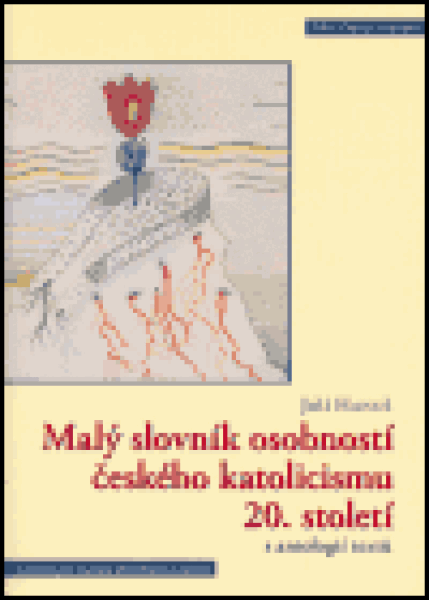 Malý slovník osobností českého katolicismu 20. století s antologií textů (poškozená) - Jiří Hanuš