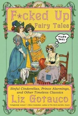 F*cked Up Fairy Tales - Liz Gotauco
