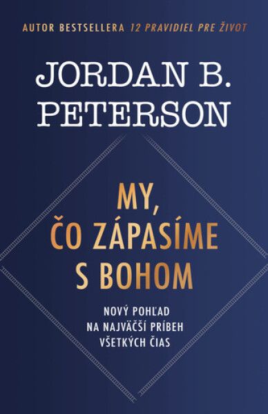 My, čo zápasíme s Bohom - Jordan B. Peterson