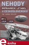 Nehody dopravních letadel v Československu. díl 1. 1918 - 1939 - Ladislav Keller e-kniha