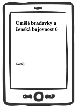 Umělé bradavky a ženská bojovnost 6 - Kostěj