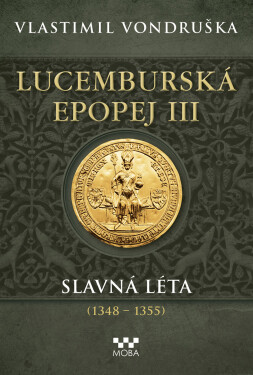 Lucemburská epopej III - Vlastimil Vondruška