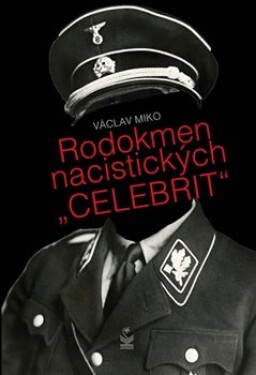 Rodokmen nacistických &quot;Celebrit&quot; Václav Miko
