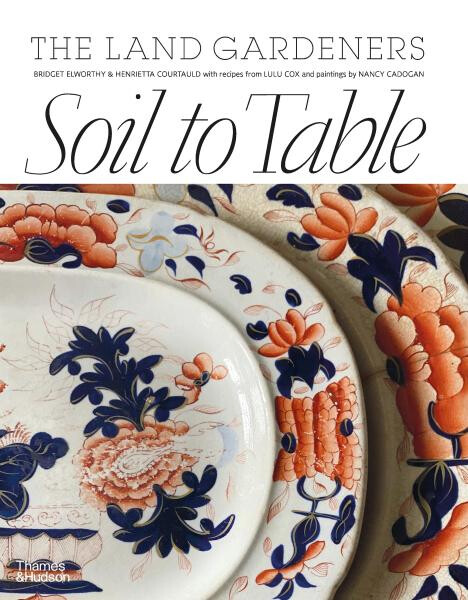 Soil to Table: The Land Gardeners - Bridget Elworthy