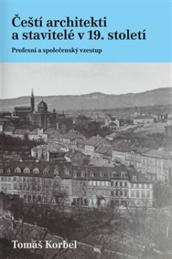 Čeští architekti stavitelé 19. století Tomáš Korbel