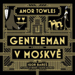 Gentleman Moskvě Amor Towles audiokniha