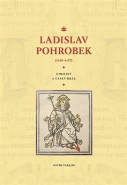 Ladislav Pohrobek (1440–1457) David Papajík