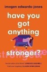 Have You Got Anything Stronger? Imogen
