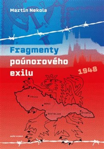 Fragmenty poúnorového exilu Martin Nekola