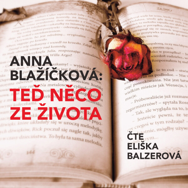 Teď něco ze života - Anna Blažíčková - audiokniha