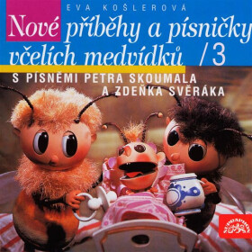 Včelí medvídci Nové příběhy a písničky - Eva Košlerová