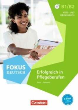 Fokus Deutsch B1/B2 Erfolgreich in Pflegeberufen: Kursbuch und Übungsbuch mit Mp3 - Steffen Faust
