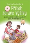 Příběh zdravé výživy Kateřina Gančarčíková