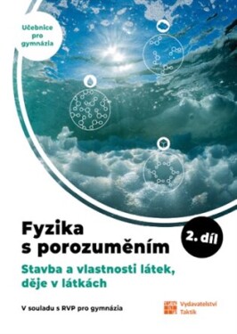 Fyzika s porozuměním - učebnice pro gymnázia - 2. díl
