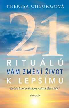 21 rituálů vám změní život k lepšímu - Theresa Cheung
