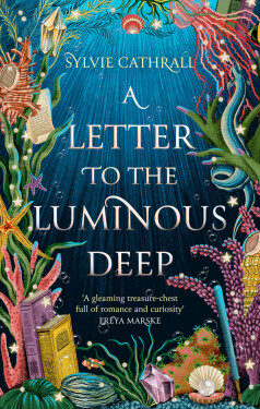A Letter to the Luminous Deep - Sylvie Cathrall