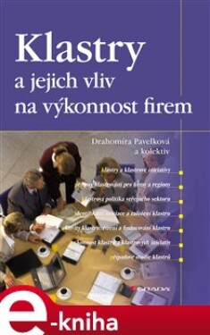 Klastry a jejich vliv na výkonnost firem - Drahomíra Pavelková, kolektiv autorů e-kniha