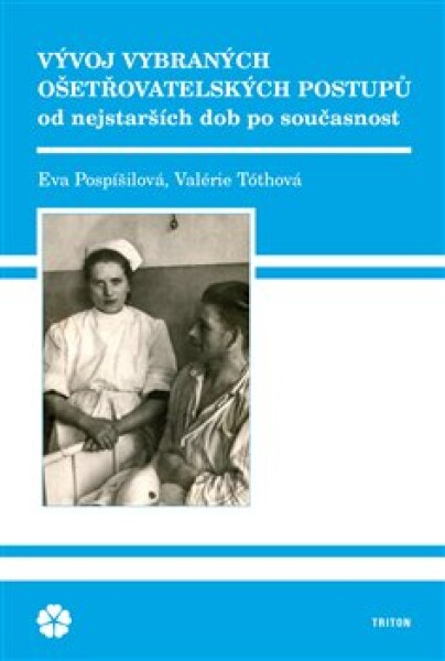 Vývoj vybraných ošetřovatelských postupů Eva Pospíšilová,