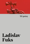 Tři prózy - Ladislav Fuks