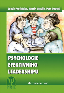 Psychologie efektivního leadershipu - Martin Vaculík, Jakub Procházka, Petr Smutný