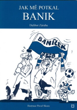 Jak mě potkal Banik - Dalibor Záruba