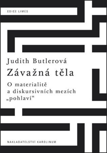 Závažná těla - O materialitě a diskursivních mezích pohlaví - Judith Butlerová