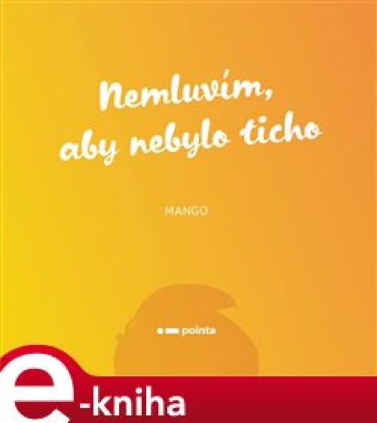 Nemluvím, aby nebylo ticho - Mango e-kniha