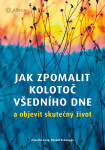 Jak zpomalit kolotoč všedního dne - Aljoscha Long