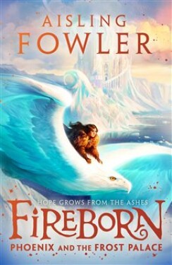 Fireborn: Phoenix and the Frost Palace Aisling Fowlerová