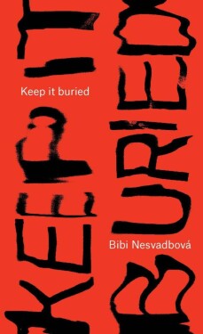 Keep It Buried - Bibiana Nesvadbová