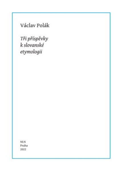 Tři příspěvky k slovanské etymologii - Václav Polák