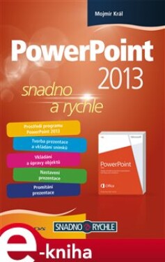 PowerPoint 2013. snadno a rychle - Mojmír Král e-kniha