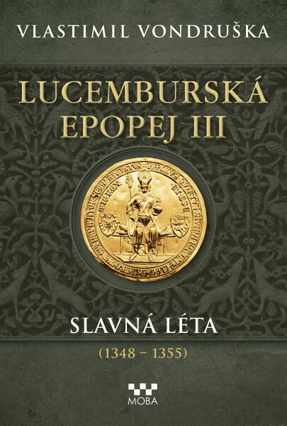 Lucemburská epopej III - Slavná léta - Vlastimil Vondruška