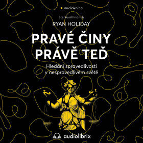 Pravé činy právě teď - Ryan Holiday - audiokniha