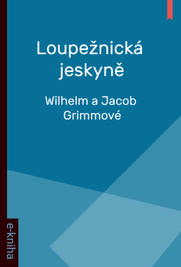 Loupežnická jeskyně - Wilhelm a Jacob Grimmové