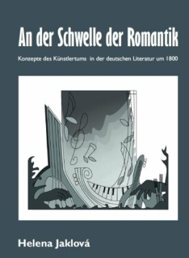 An der Schwelle der Romantik. Konzepte des Künstlertums in der deutschen Literatur um 1800 - Helena Jaklová - e-kniha