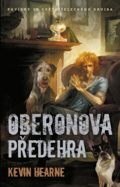 Oberonova předehra - sbírka povídek - Kevin Hearne - e-kniha