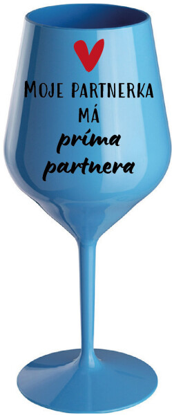 MOJE PARTNERKA MÁ PRÍMA PARTNERA - modrá nerozbitná sklenice na víno 470 ml