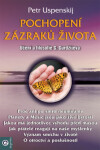 Pochopení zazraků života - Petr Uspenskij