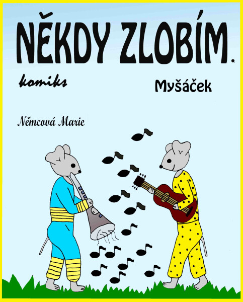 Někdy zlobím. Myšáček - Marie Němcová