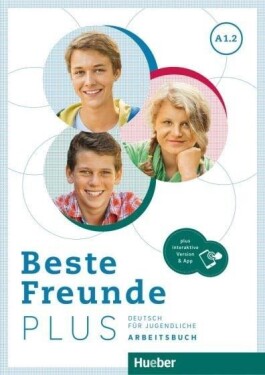 Beste Freunde PLUS A1/2 Arbeitsbuch plus interaktive Version - Georgiakaki, Manuela; Schumann Anja; Seuthe, Christiane