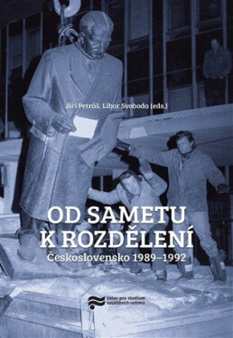 Od sametu k rozdělení - Československo 1989-1992 - Libor Svoboda