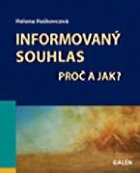 Informovaný souhlas - Proč a jak? - Helena Haškovcová - e-kniha