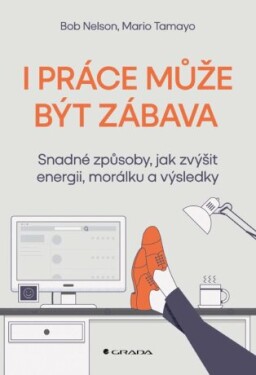 I práce může být zábava - Bob Nelson, Tamayo Mario - e-kniha