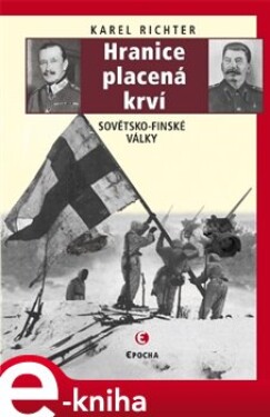 Hranice placená krví. Sovětsko-finské války - Karel Richter e-kniha