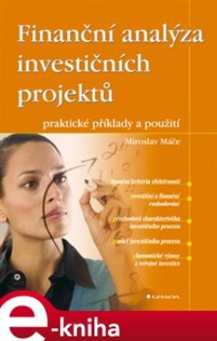 Finanční analýza investičních projektů. praktické příklady a použití - Miroslav Máče e-kniha