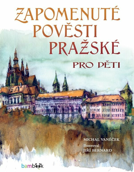 Zapomenuté pověsti pražské pro děti - Michal Vaněček