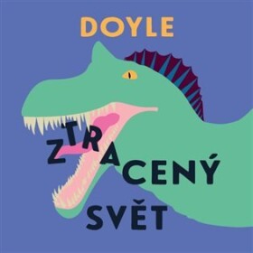 Ztracený svět Arthur Conan Doyle