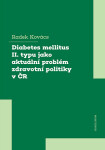 Diabetes mellitus II. typu jako aktuální problém zdravotní politiky v ČR - Radek Kovács